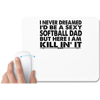                       UDNAG White Mousepad 'Softball Dad | i never dreamed' for Computer / PC / Laptop [230 x 200 x 5mm]                                              