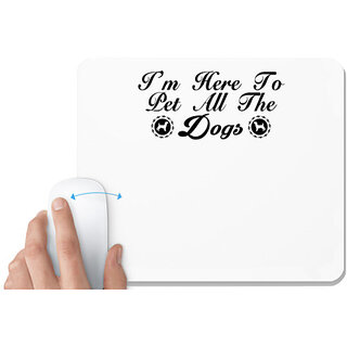                       UDNAG White Mousepad 'Dog | i'm here to pet all the dogs' for Computer / PC / Laptop [230 x 200 x 5mm]                                              