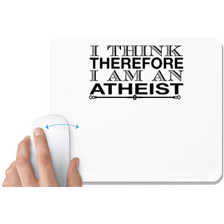                       UDNAG White Mousepad 'Atheist | i think therefore' for Computer / PC / Laptop [230 x 200 x 5mm]                                              