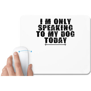                      UDNAG White Mousepad 'Dog | i'm only speaking' for Computer / PC / Laptop [230 x 200 x 5mm]                                              