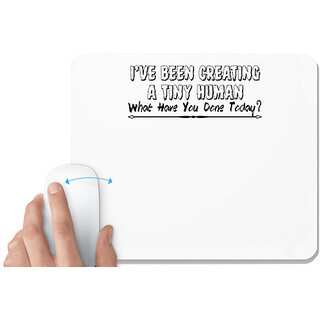                      UDNAG White Mousepad 'Human | i've been creating a tiny human' for Computer / PC / Laptop [230 x 200 x 5mm]                                              