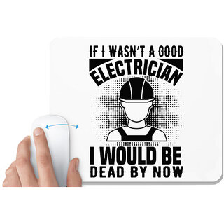                       UDNAG White Mousepad 'Electrician | If I wasn't' for Computer / PC / Laptop [230 x 200 x 5mm]                                              