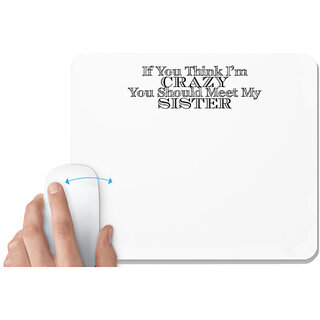                       UDNAG White Mousepad 'Crazy Sister | if you think i'm 2' for Computer / PC / Laptop [230 x 200 x 5mm]                                              