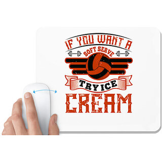                       UDNAG White Mousepad 'Vollyball | If you want a soft serve, try ice cream' for Computer / PC / Laptop [230 x 200 x 5mm]                                              