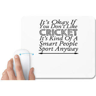                       UDNAG White Mousepad 'Cricket | it's okay if you don't like cricket' for Computer / PC / Laptop [230 x 200 x 5mm]                                              