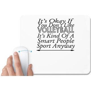                       UDNAG White Mousepad 'Vollyball | it's okay if you don't like volleyball' for Computer / PC / Laptop [230 x 200 x 5mm]                                              