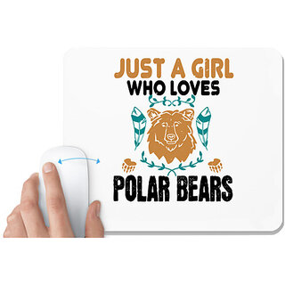                      UDNAG White Mousepad 'Girl Bear | just a girl who loves polar bear' for Computer / PC / Laptop [230 x 200 x 5mm]                                              