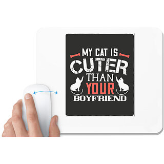                       UDNAG White Mousepad 'Cat, Boyfriend | my cat is cuter than your boyfriend' for Computer / PC / Laptop [230 x 200 x 5mm]                                              