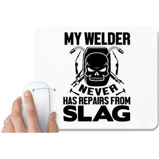                       UDNAG White Mousepad 'Welder | My welder never' for Computer / PC / Laptop [230 x 200 x 5mm]                                              
