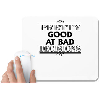                       UDNAG White Mousepad 'Pretty good | pretty good at bad decisions' for Computer / PC / Laptop [230 x 200 x 5mm]                                              