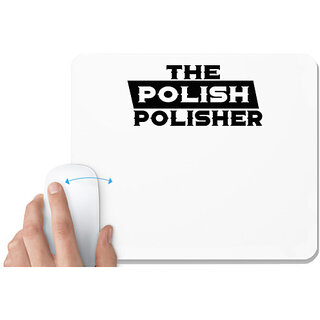                       UDNAG White Mousepad 'Polish | the polish polisher' for Computer / PC / Laptop [230 x 200 x 5mm]                                              