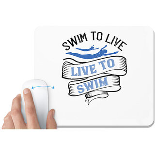                       UDNAG White Mousepad 'Swiming | Swim to Live.Live to Swim' for Computer / PC / Laptop [230 x 200 x 5mm]                                              