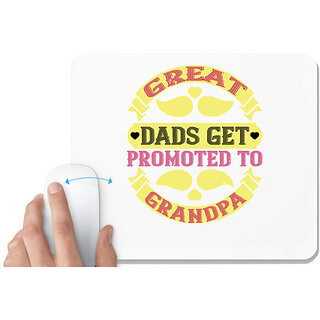                       UDNAG White Mousepad 'Father, Grand Father | Great dads get promoted-1' for Computer / PC / Laptop [230 x 200 x 5mm]                                              