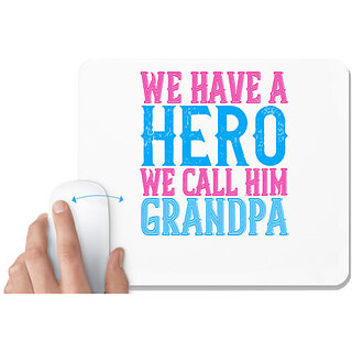                       UDNAG White Mousepad 'Grand Father | We have a hero, we call him grandpa' for Computer / PC / Laptop [230 x 200 x 5mm]                                              