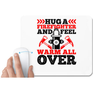                       UDNAG White Mousepad 'Fireman | Hug a firefighter and feel warm all over' for Computer / PC / Laptop [230 x 200 x 5mm]                                              