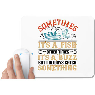                       UDNAG White Mousepad 'Fishing | 03 SOMETIMES its a fish other times' for Computer / PC / Laptop [230 x 200 x 5mm]                                              