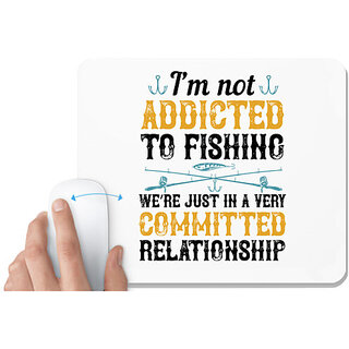                       UDNAG White Mousepad 'Fishing | Im not ADDICTED TO FISHING' for Computer / PC / Laptop [230 x 200 x 5mm]                                              