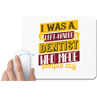                       UDNAG White Mousepad 'Dentist | I was aleft handed' for Computer / PC / Laptop [230 x 200 x 5mm]                                              