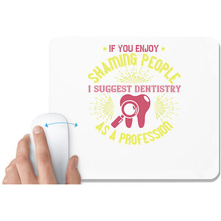                       UDNAG White Mousepad 'Dentist | If you enjoy shaming people' for Computer / PC / Laptop [230 x 200 x 5mm]                                              
