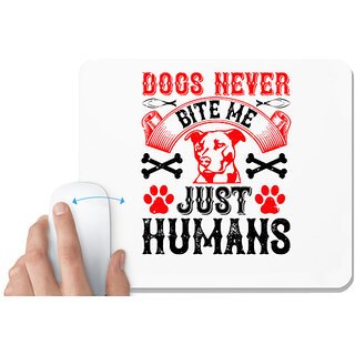                       UDNAG White Mousepad 'Dog | Dogs never bite me. Just humans' for Computer / PC / Laptop [230 x 200 x 5mm]                                              