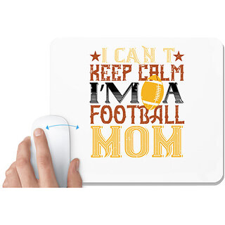                       UDNAG White Mousepad 'Mother | I can't keep clam i'm a football mom' for Computer / PC / Laptop [230 x 200 x 5mm]                                              