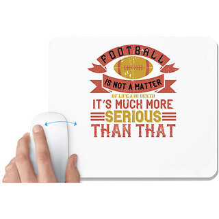                       UDNAG White Mousepad 'Football | Football is not a matter' for Computer / PC / Laptop [230 x 200 x 5mm]                                              