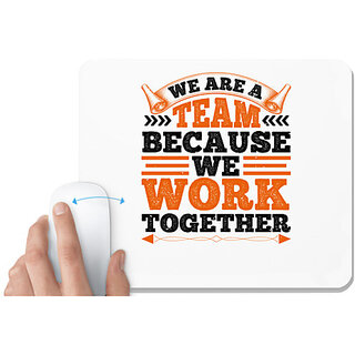                       UDNAG White Mousepad 'Team Work | We are a team because we work together' for Computer / PC / Laptop [230 x 200 x 5mm]                                              
