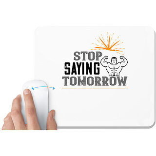                       UDNAG White Mousepad 'Gym | stop saying tomorrow' for Computer / PC / Laptop [230 x 200 x 5mm]                                              