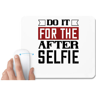                       UDNAG White Mousepad 'Selfie | do it for the after selfie' for Computer / PC / Laptop [230 x 200 x 5mm]                                              