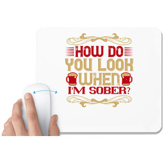                       UDNAG White Mousepad 'Beer | How do you look when I'm sober' for Computer / PC / Laptop [230 x 200 x 5mm]                                              