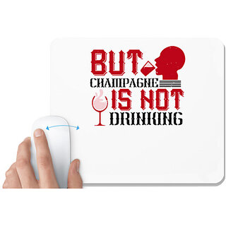                       UDNAG White Mousepad 'Champagne, Drinking | But Champagne is not drinking' for Computer / PC / Laptop [230 x 200 x 5mm]                                              