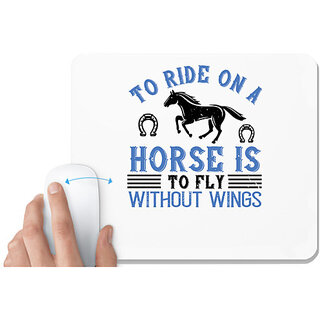                       UDNAG White Mousepad 'Horse | To ride on a horse is to fly without wings' for Computer / PC / Laptop [230 x 200 x 5mm]                                              