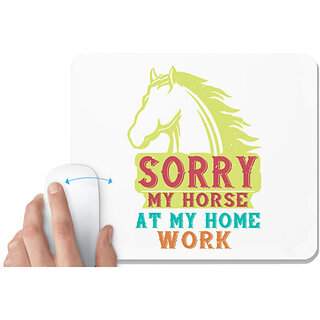                       UDNAG White Mousepad 'Horse | sorry my horse at my home work' for Computer / PC / Laptop [230 x 200 x 5mm]                                              
