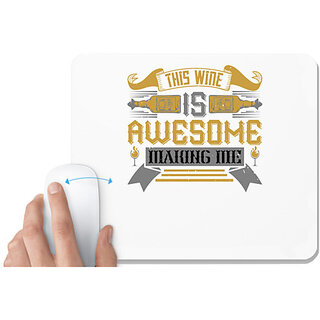                       UDNAG White Mousepad 'Wine | This wine is awesome making me' for Computer / PC / Laptop [230 x 200 x 5mm]                                              