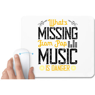                       UDNAG White Mousepad 'Music | What's missing from pop music is danger' for Computer / PC / Laptop [230 x 200 x 5mm]                                              