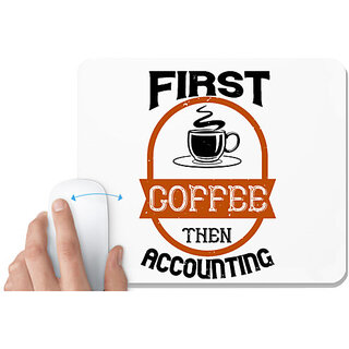                       UDNAG White Mousepad 'Coffee | first coffee thenaccounting' for Computer / PC / Laptop [230 x 200 x 5mm]                                              