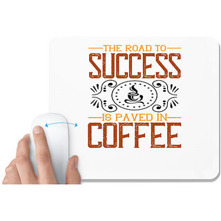                       UDNAG White Mousepad 'Coffee | The road to success is paved in coffee' for Computer / PC / Laptop [230 x 200 x 5mm]                                              