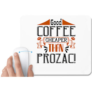                       UDNAG White Mousepad 'Coffee | Good Coffee  Cheaper than Prozac2' for Computer / PC / Laptop [230 x 200 x 5mm]                                              