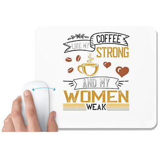                       UDNAG White Mousepad 'Coffee | I like my coffee strong and my women weak' for Computer / PC / Laptop [230 x 200 x 5mm]                                              