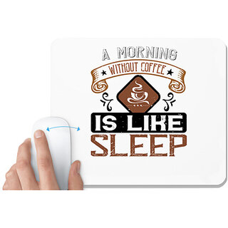                       UDNAG White Mousepad 'Coffee | A morning without coffee is like sleep' for Computer / PC / Laptop [230 x 200 x 5mm]                                              