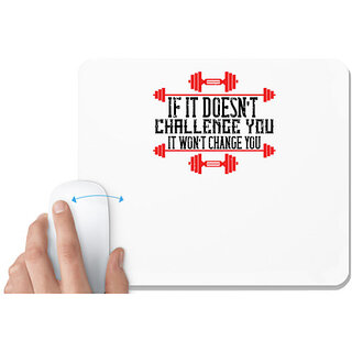                       UDNAG White Mousepad 'Gym | If it doesnt challenge you, it wont change you' for Computer / PC / Laptop [230 x 200 x 5mm]                                              