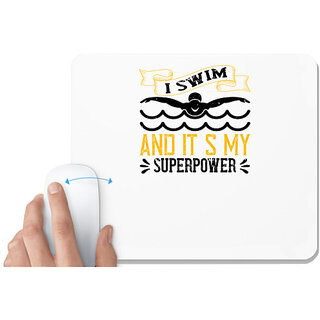 UDNAG White Mousepad 'Swimming | I swim, and its my superpower' for Computer / PC / Laptop [230 x 200 x 5mm]
