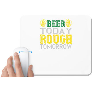                       UDNAG White Mousepad 'Beer | beer today rough tomorrow' for Computer / PC / Laptop [230 x 200 x 5mm]                                              