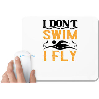                       UDNAG White Mousepad 'Swimming | I dont swim, I fly' for Computer / PC / Laptop [230 x 200 x 5mm]                                              