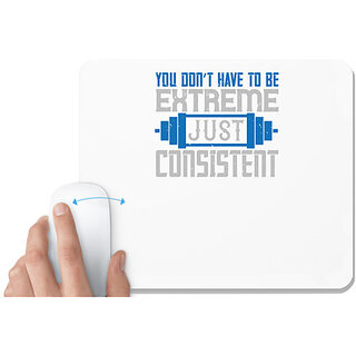                       UDNAG White Mousepad 'Gym | You dont have to be extreme, just consistent' for Computer / PC / Laptop [230 x 200 x 5mm]                                              