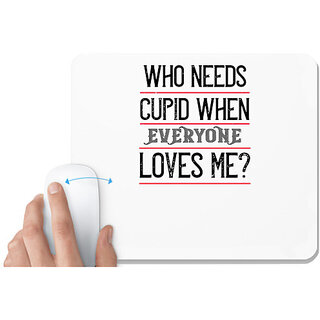                       UDNAG White Mousepad 'Love | who needs cupid when everyone loves me' for Computer / PC / Laptop [230 x 200 x 5mm]                                              