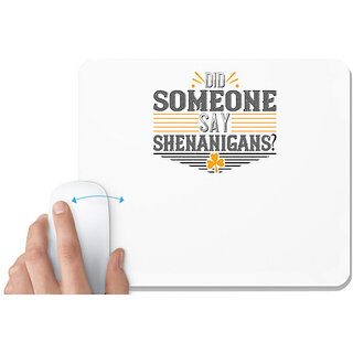                       UDNAG White Mousepad '| Did someone say shenanigans' for Computer / PC / Laptop [230 x 200 x 5mm]                                              