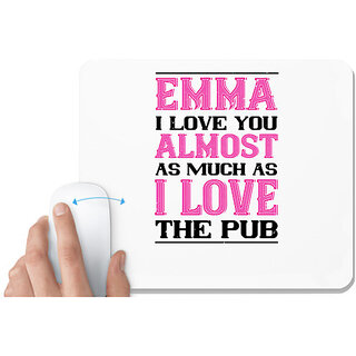                       UDNAG White Mousepad 'Love | emma i love you almost as much as' for Computer / PC / Laptop [230 x 200 x 5mm]                                              