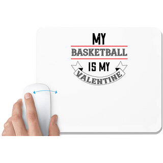                       UDNAG White Mousepad 'Basketball | my basketball is my valentine' for Computer / PC / Laptop [230 x 200 x 5mm]                                              