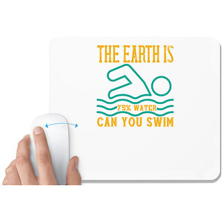                       UDNAG White Mousepad 'Swimming | THE EARTH IS 75% WATER CAN YOU SWIM' for Computer / PC / Laptop [230 x 200 x 5mm]                                              